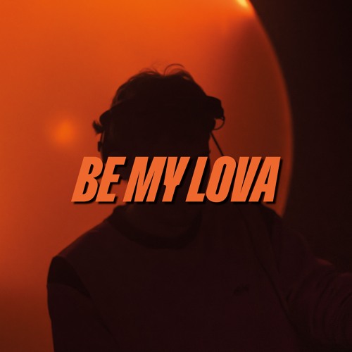 BE MY LOVA