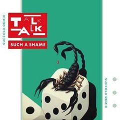 Talk Talk - Such a Shame (Suffolk Remix)