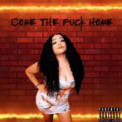 Come The Fuck Home