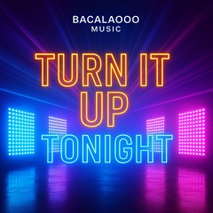 Turn It Up Tonigh