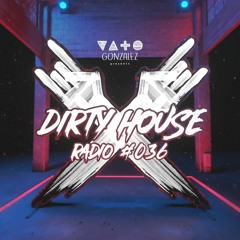 Dirty House Radio #036