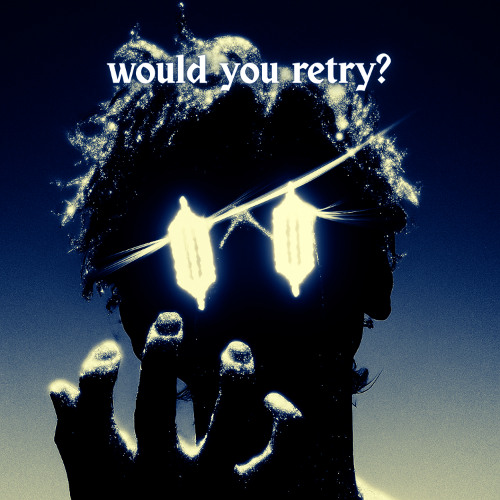 Wøuld yøu retry? (outro)