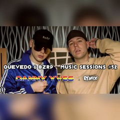 Quevedo & Bizarrap - Music Sessions #52 (Danny Yves Remix)