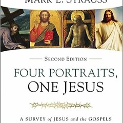 read online Four Portraits, One Jesus, 2nd Edition: A Survey of Jesus and the Gospels #KINDLE$