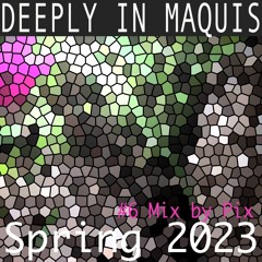 DEEPLY IN MAQUIS #8 By Pix SPRING 23.WAV