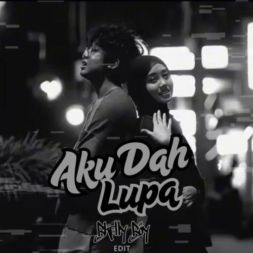Aku Dah Lupa (Bhellyboy edit)