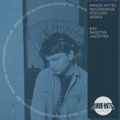 Baster Jazzster - Minor Notes Podcast #30