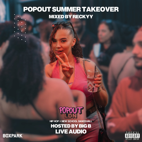 @RECKYY_TR | POPOUTLDN SUMMER TAKEOVER LIVE AUDIO | HIP HOP + NEW SKL DANCEHALL | HOSTED BY BIG B