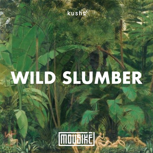 Mousikē 81 | "Wild Slumber" by Kusht