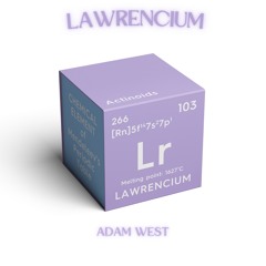 Periodic Part 5 -Lawrencium