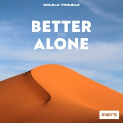 Double Trouble - Better Off Alone