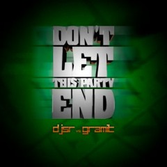 DJSR Vs Gramit - Don't Let This Party End