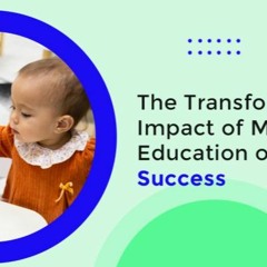 Impact Of Montessori Education On Future Success