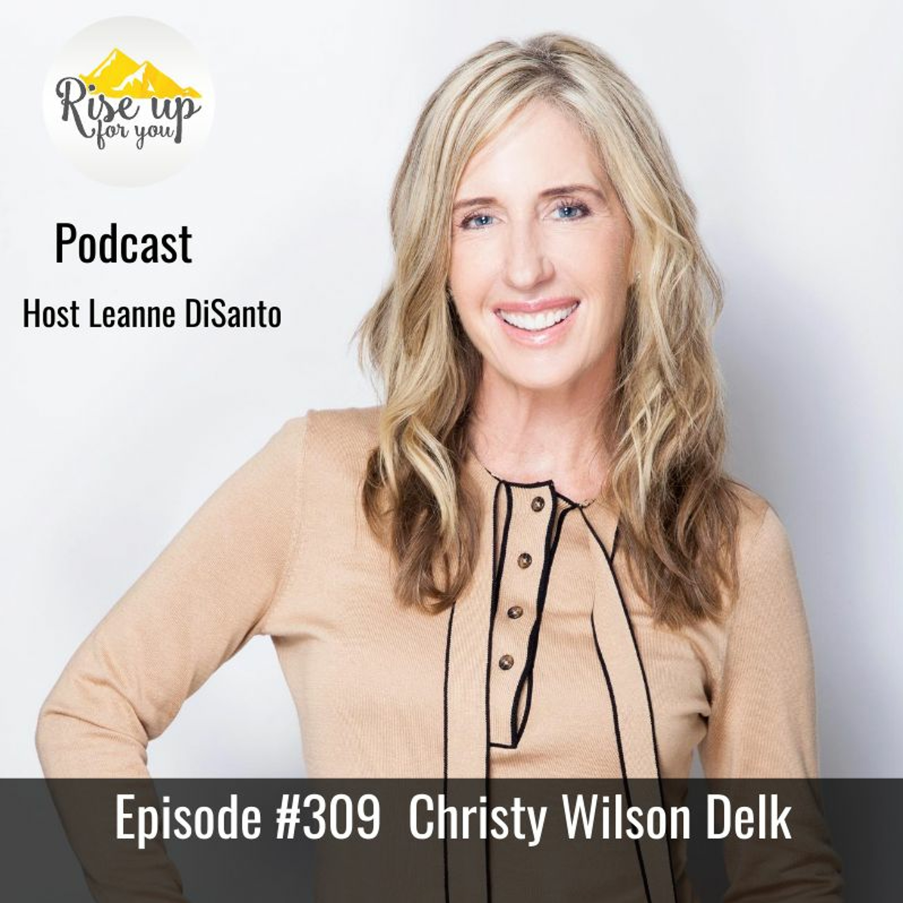 Episode #309 with Christy Wilson Delk - Focus on What You Can Control episode artwork