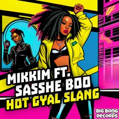 MikkiM Ft. Sasshe Boo - Hot Gyal Slang