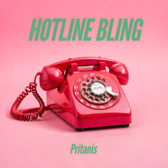 Pritanis - Hotline Bling