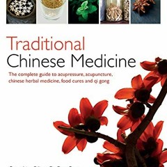 Download pdf Traditional Chinese Medicine: The Complete Guide to Acupressure, Acupuncture, Chinese H