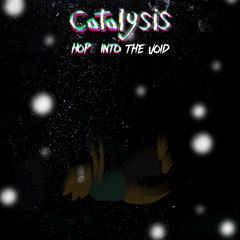 [ Catalysis ] - Hop Into The Void