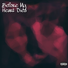 Before My Heart Died…