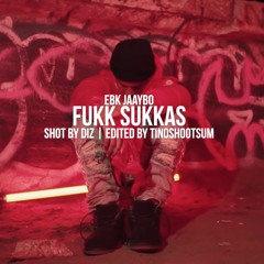 EBK JaayBo - Fukk Sukkas