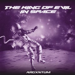 The King of Evil in Space (Slowed)
