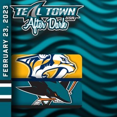 San Jose Sharks vs Nashville Predators - 2/23/2023 - Teal Town USA After Dark (Postgame)