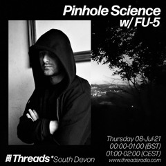 Pinhole Science - 08-Jul-21 - FU-5 Guest Mix
