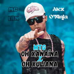 MC Lan & O'Ninja - MTG Oh Xanaina x Oh Xuliana (O'Ninja Remix)