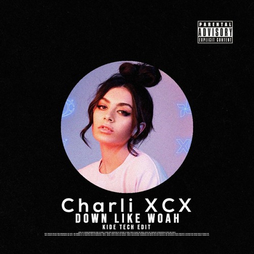 Charli XCX - Down Like Woah (Kide Tech Edit)