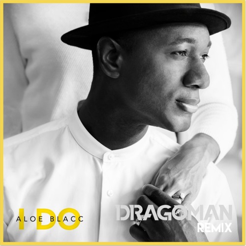 Aloe Blacc - I Do (Dragoman Remix)