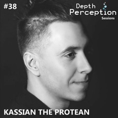 Depth Perception Sessions #38 - Kassian the Protean