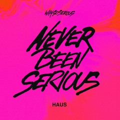 WhySoSerious - Haus [Never Been Serious Vol. 1]