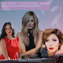 Lara Fabian - Je t'aime & Assala - Mab'ash Ana / أصالة - مابقاش أنا Cover By Rawan Shahrouri