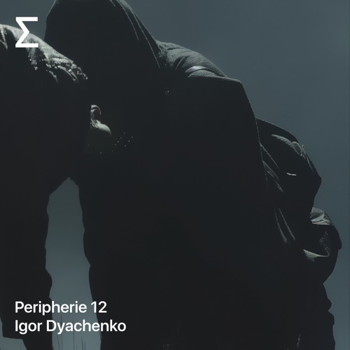 Peripherie 12 – Igor Dyachenko