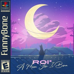 roi* - A Moon Star Is Born