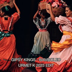Gipsy Kings - Bamboléo (Urmet K Edit 2023) ''Free Download''