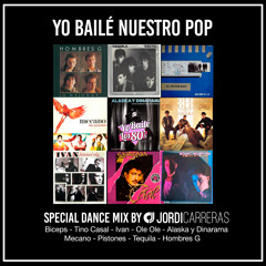 YO BAILÉ NUESTRO POP - Yo Bailé los 80s Dance Mix by Jordi Carreras
