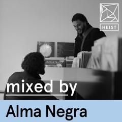 Heist Mixtape #34 | Alma Negra