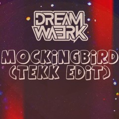 Mockingbird (Tekk Edit)