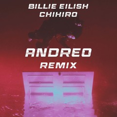Billie Eilish - CHIHIRO (Andreo Remix) | Techno | Trance | Rave