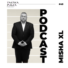 Taktika Zvuka Podcast #49 - Misha XL