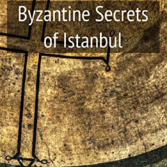 DOWNLOAD EPUB 📭 Byzantine Secrets of Istanbul by  Izabela Miszczak [PDF EBOOK EPUB K
