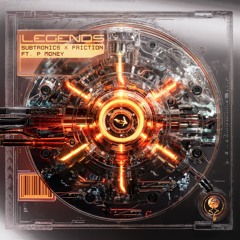 Subtronics x Friction - Legends (feat. P Money)