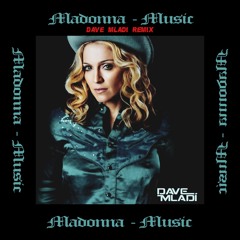 Madonna - Music (Dave Mladi Remix)