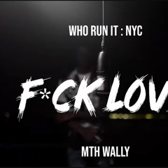 MTH Wally - F*CK Love