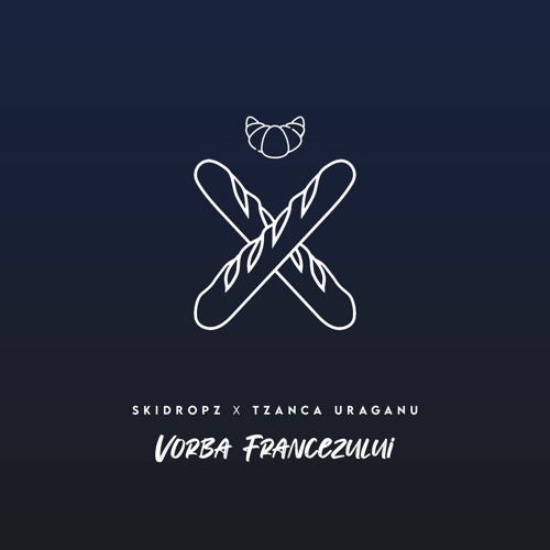 SkiDropz x Tzanca Uraganu - Vorba Francezului