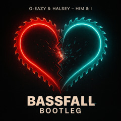 Him & I Bassfall Bootleg (FREE DL)