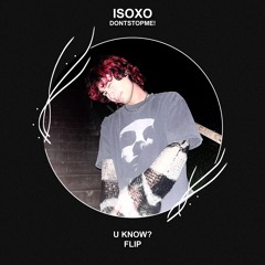 ISOxo - dontstopme! (U Know? Flip) [FREE DOWNLOAD]