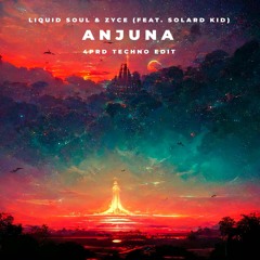 Liquid Soul & Zyce (Feat. Solar Kid)- Anjuna (APRD Techno Edit)