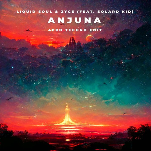 Liquid Soul & Zyce (Feat. Solar Kid)- Anjuna (APRD Techno Edit)